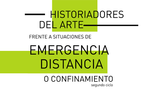 Jornada "Historiadores del arte frente a situaciones de emergencia, distancia o confinamiento. Segundo ciclo."