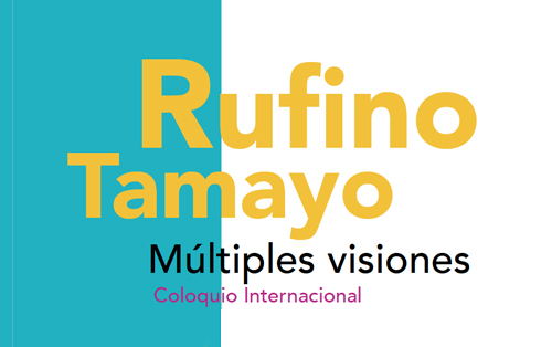 Coloquio Internacional Rufino Tamayo. Múltiples visiones