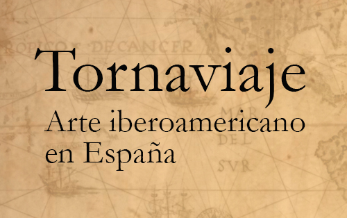 Exposición Tornaviaje. Arte iberoamericano en España