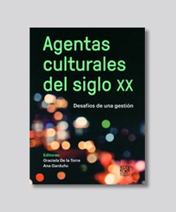 Portada del Agentas culturales del siglo XX. Desafíos de una gestión